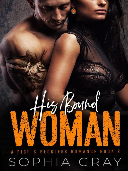 Title details for His Bound Woman by Sophia Gray - Available